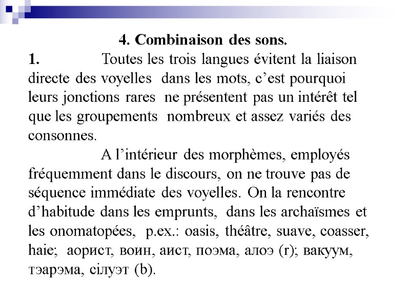 4. Combinaison des sons. 1. Toutes les trois langues évitent la liaison directe des